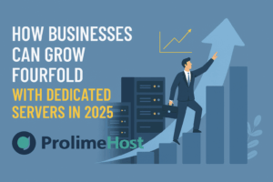 How Businesses Can Grow Fourfold with Dedicated Servers in 2025
