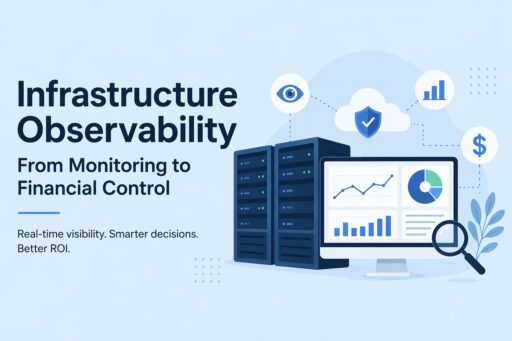 Why Infrastructure Observability Is Now a Financial Control System (Not Just Monitoring)