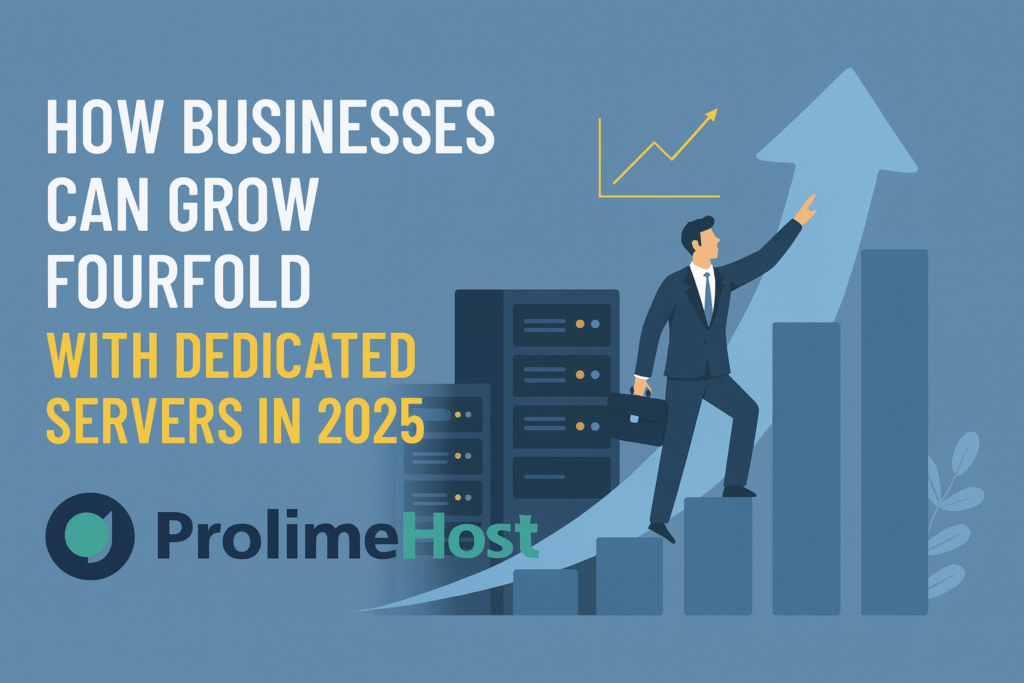 How Businesses Can Grow Fourfold with Dedicated Servers in 2025 | Blogs How Businesses Can Grow Fourfold with Dedicated Servers in 2025